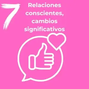 Relaciones conscientes, cambios significativos